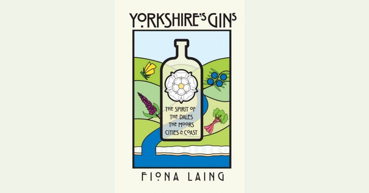 Yorkshire's Gins Book The Spirit of the Dales, Moors, Cities & Coast
